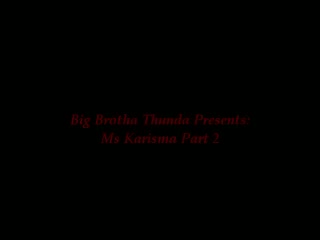 Big Brotha Thunda Presents: Ms ##### Part 2